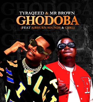 TyraQeed – Ghodoba ft Mr Brown, Airburn Sounds & Carl