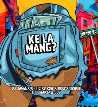 DJ Jawz – Ke la mang? (Lerago leo) ft Officixl Rsa, DeepXplosion & Thakgalo Joy