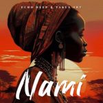 Echo Deep – Nami ft Takue SBT