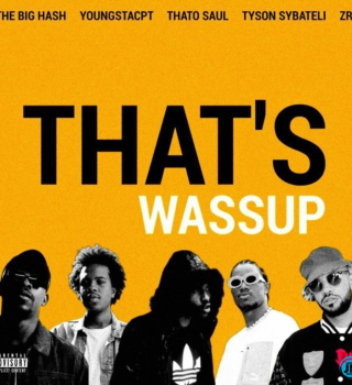 The Big Hash – THAT'S WASSUP Ft YoungstaCPT & ZRi.