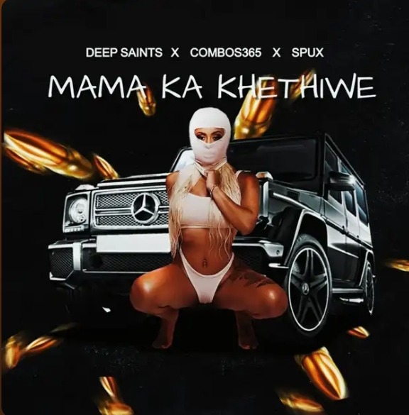 Deep Saints – Mama Ka Khethiwe Ft. Combos365 & Spux