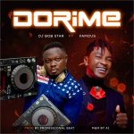 Dj Bob Star – Dorime ft Famous