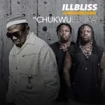 Illbliss – Chukwu Ebuka ft Umu Obiligbo