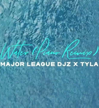 Major League Djz & Tyla – Water (Remix)