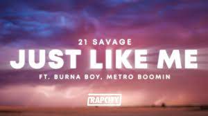 21 Savage – Just Like Me Ft. Burna Boy & Metro Boomin