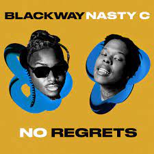 Blackway – No Regrets Ft. Nasty C