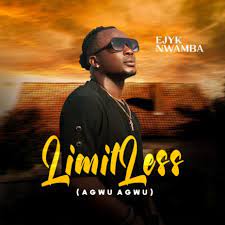 Ejyk Nwamba - Limitless (Agwu Agwu)