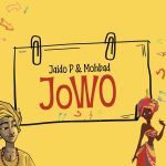 Jaido P – Jowo Ft. Mohbad