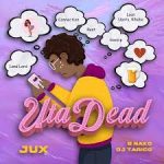 Jux – Uta Dead Ft. DJ Tarico & G-Nako