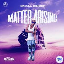 Small Singer – Matter Arising