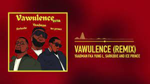 Yaadman fka Yung L – Vawulence (Remix) ft Sarkodie & Ice Prince