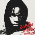 Bhadboi OML – Owereke