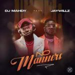 Dj Mahdy – No Manners ft. Jaywillz