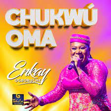 Enkay Ogboruche – Chukwu Oma Medley