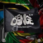 King Perryy – Denge 3.0 Ft. Marioo, Joshua Baraka & Savara