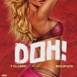 T-Classic – Doh Ft. Boy Spyce