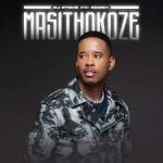 DJ Stokie – Masithokoze Ft. Eemoh