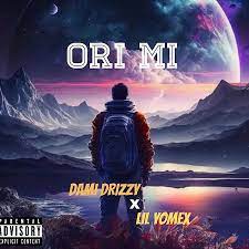 Dami Drizzy – Ori mi Ft. Lilyomex