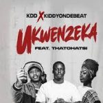 KDD – Ukwenzeka Ft. Kiddyondebeat & Thatohatsi