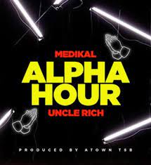 Medikal – Alpha Hour ft. Uncle Rich