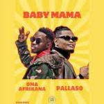 Pallaso – Baby Mama (Remix) Ft. Oma Afrikana