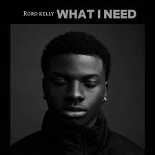 Rord kelly – What I Need