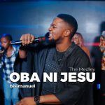 Bisimanuel – Oba Ni Jesu (The Medley) Ft. BMC