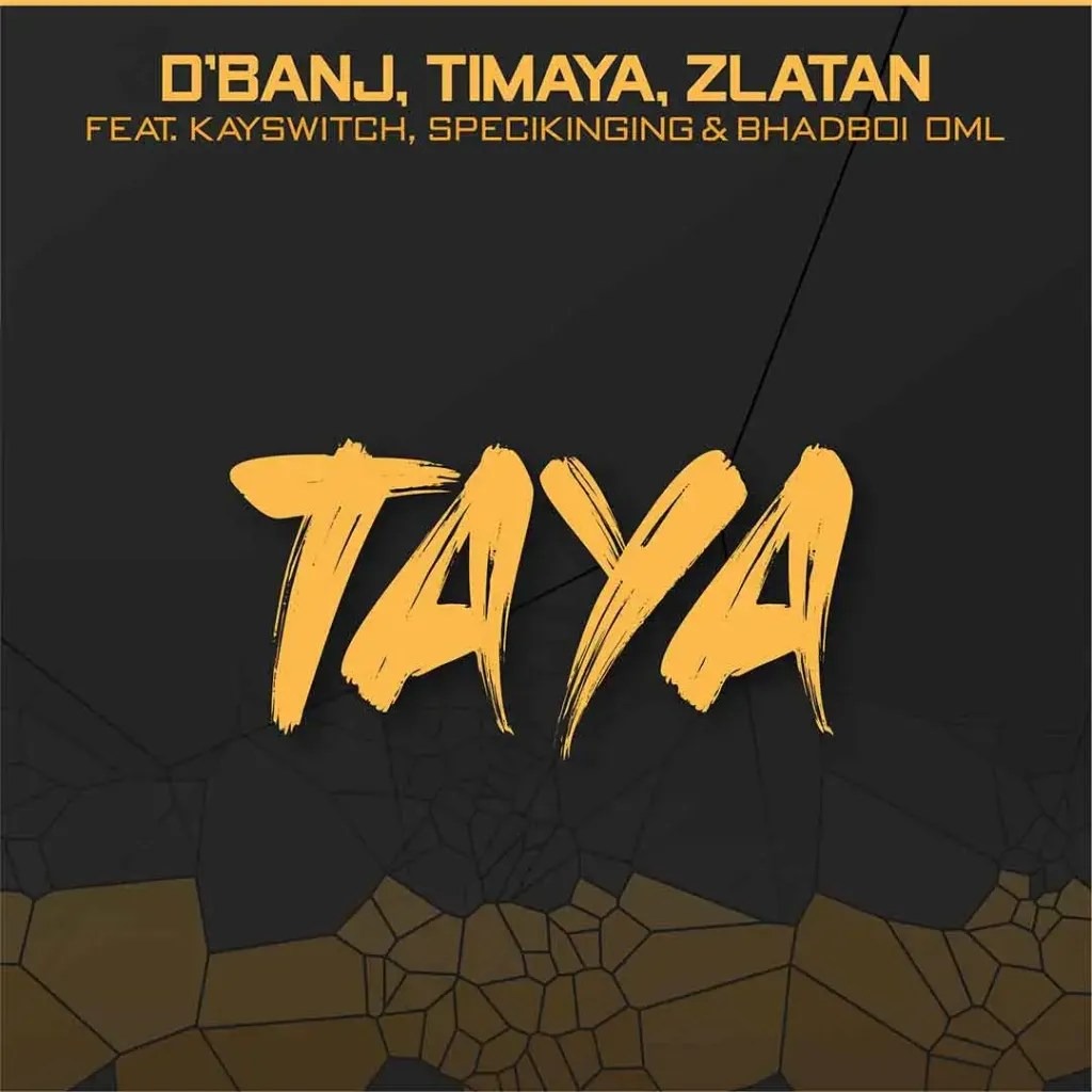 D’banj – Taya Ft. Zlatan, Timaya, BhadBoi OML, Kayswitch & Specikinging