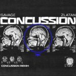 Savage – Concussion (Remix) Ft. Zlatan