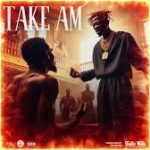 Shatta Wale – Take Am