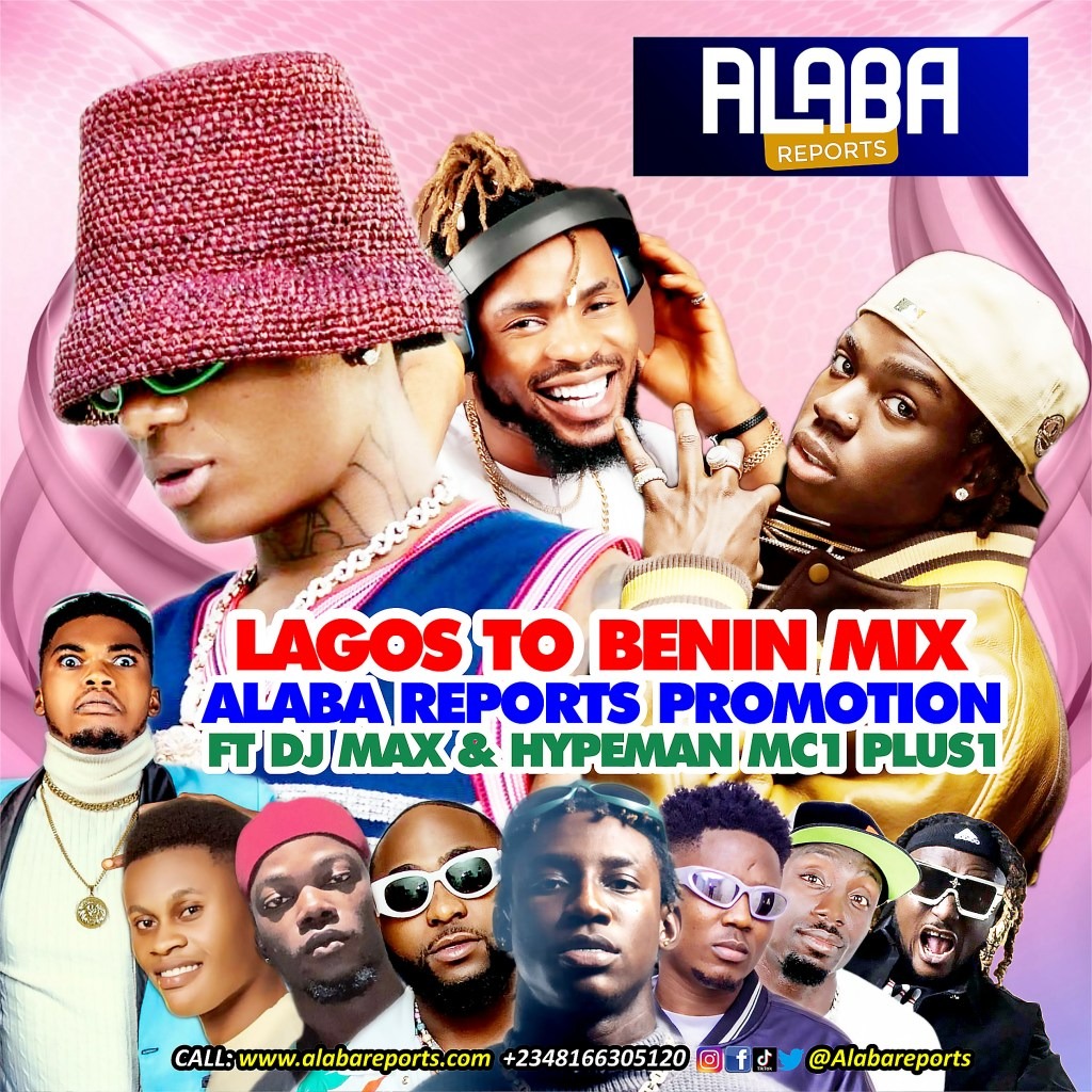 Lagos To Benin Mixtape – Alaba Reports Promotions ft dj Max Aka King Of Djs, Mc1 Plus1 & Samuel drummer