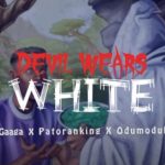 Larry Gaaga – Devil Wears White Ft Patoranking & Odumodublvck