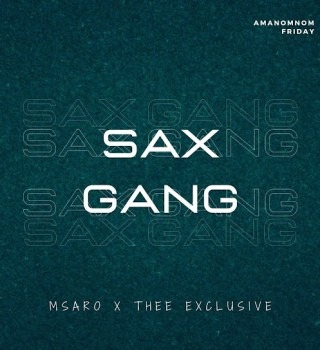 Msaro – Sax Gang Ft Thee Exclusive