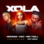 Msongi – Xola Ft. Cici, Sir Trill & Dot Mega