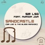 Sir LSG – Sandcastle (Sir LSG & The Bless Dubstrumental) Ft Ayanda Jiya