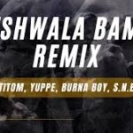TitoM – Tshwala Bam (Remix) Ft Burna Boy, Yuppe, S.N.E (Lyrics)