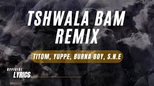 TitoM – Tshwala Bam (Remix) Ft Burna Boy, Yuppe, S.N.E (Lyrics)