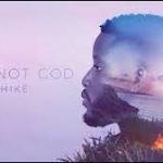 Chike – Man Not God