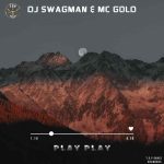 DJ Swagman – Play Play Ft MC Gold