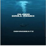 Dekingbeatz – Older (Drill Remix)