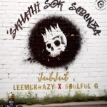 Jub Jub – Skhathi'Sok'Sebenza Ft LeeMcKrazy & Soulful