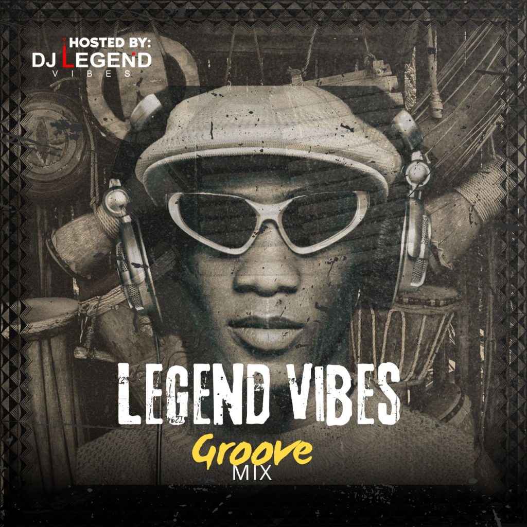 Dj Legend Vibes - Legend Vibes Groove (Mixtape)