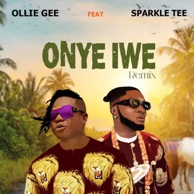 Ollie Gee – Onye Iwe Ft. Sparkle Tee