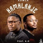 Xowla – Namhlanje ft. K.O