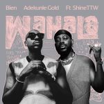 Bien – Wahala Ft. Adekunle Gold & ShineTTW (Lyrics)