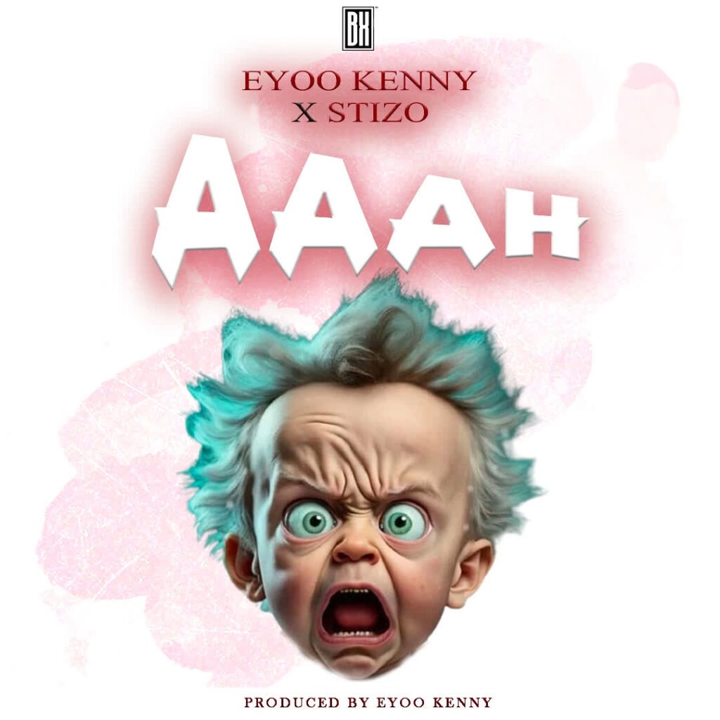 Aaah by Eyoo Kenny Ft. X Stizo