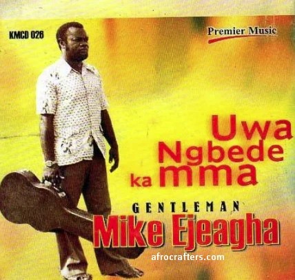 GentleMan Mike Ejeagha – Uwa Ngbede Ka Mma