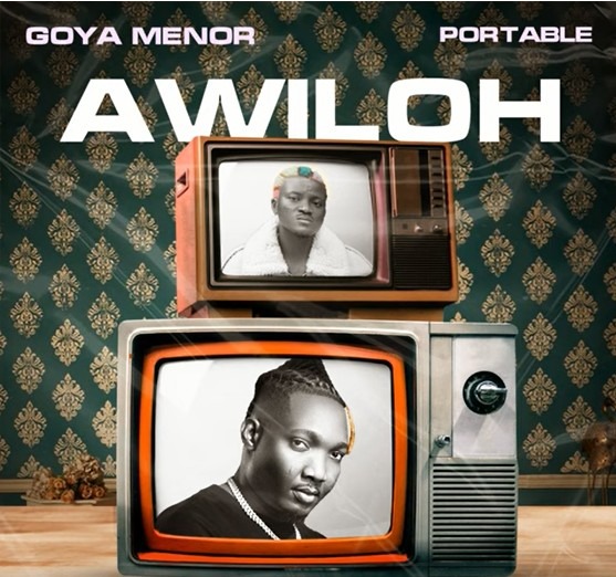 Goya Menor – Awiloh Ft. Portable