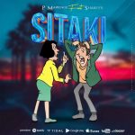 P Mawenge – SITAKI Ft. Shakey’s