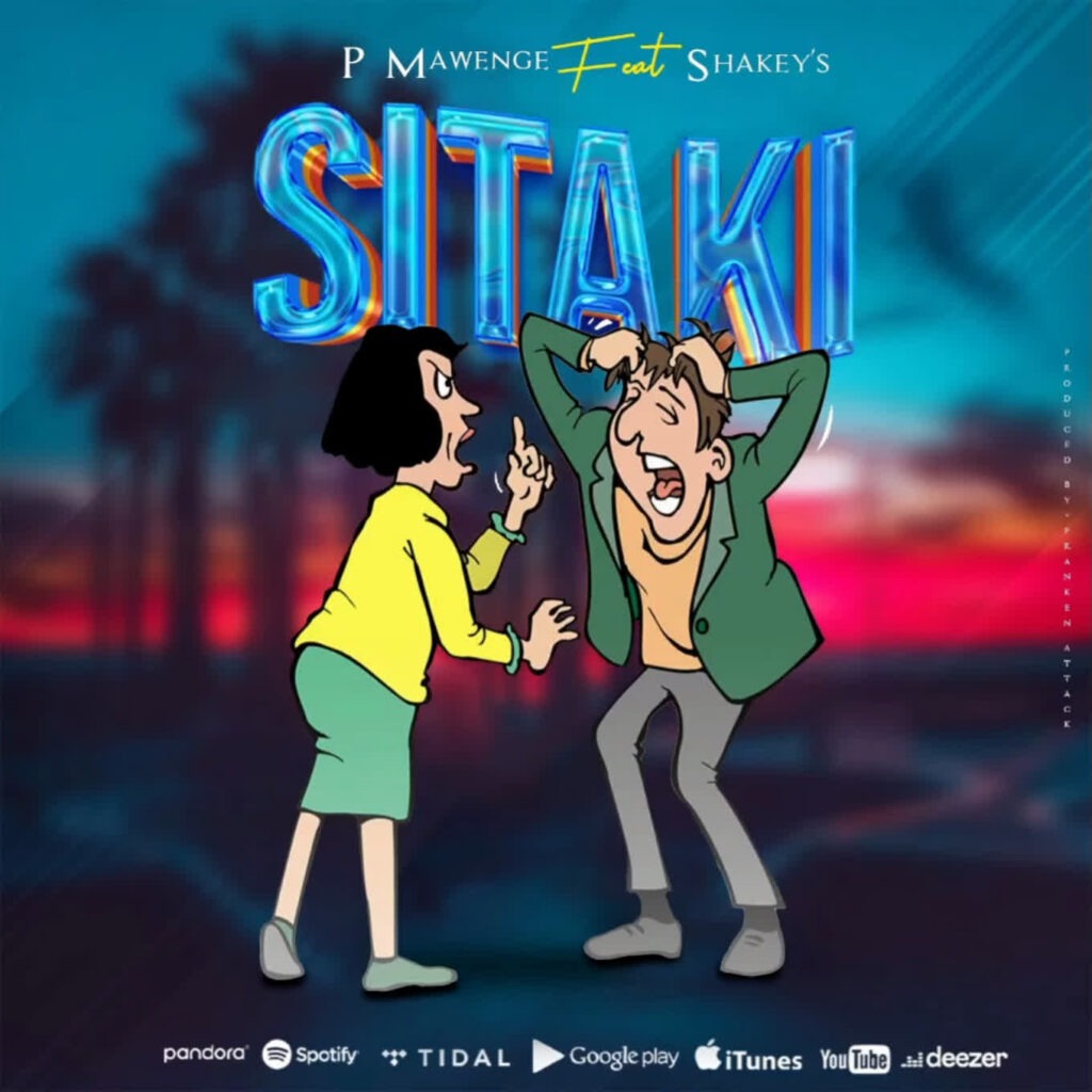 P Mawenge – SITAKI Ft. Shakey’s